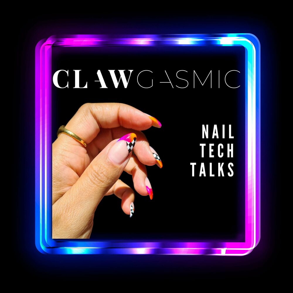 Clawgasmic Nail Tech Talks